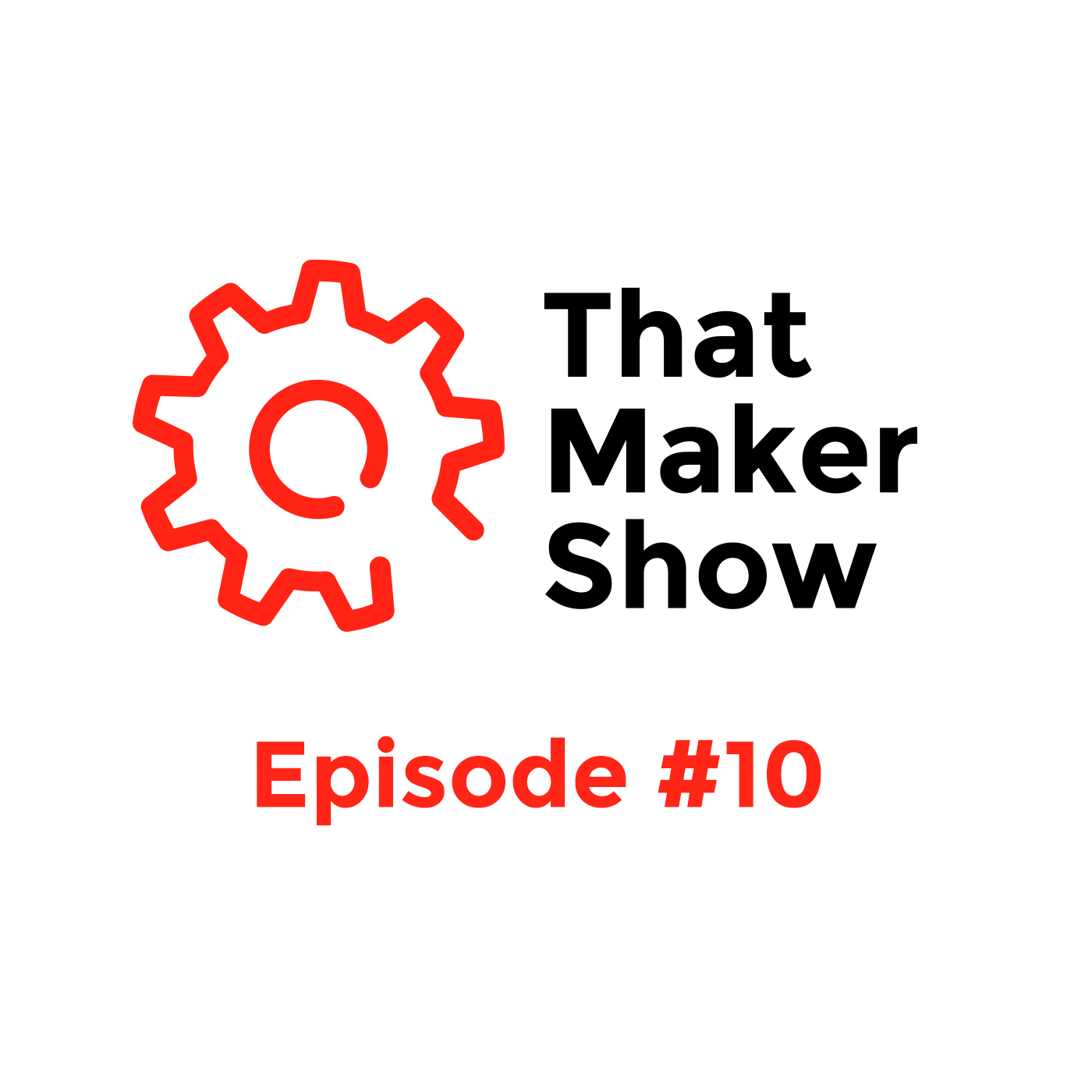 That Maker Show #10